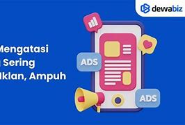 Cara Mengatasi Hp Yang Banyak Iklan Muncul